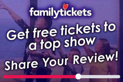 Get Free tickets to your favourite show as a Family Tickets reviewer!